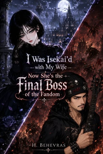 I Was Isekai'd with My Wife and Now She's the Final Boss of the Fandom