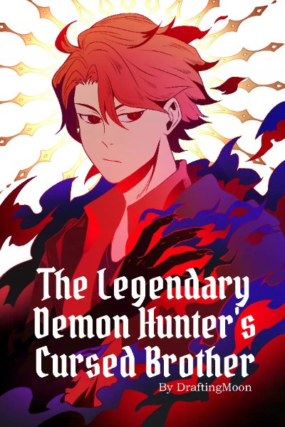 The Legendary Demon Hunter's Cursed Brother